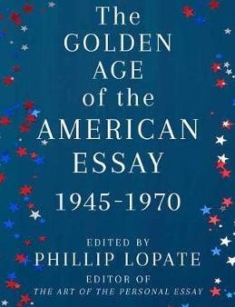 The Golden Age of the American Essay: 1945-1976 Sale