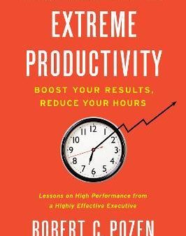 Extreme Productivity : Boost Your Results, Reduce Your Hours on Sale