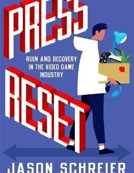 Press Reset : Ruin and Recovery in the Video Game Industry Online now