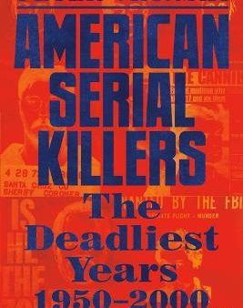 American Serial Killers : The Deadliest Years 1950-2000 Online Hot Sale