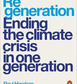 Regeneration : Ending the Climate Crisis in One Generation Online now