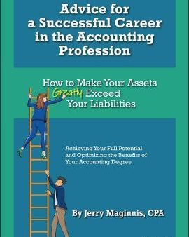 Advice for a Successful Career in the Accounting Profession : How to Make Your Assets Greatly Exceed Your Liabilities Fashion