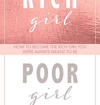 Rich Girl Poor Girl : How to Become the Rich Girl You Were Always Meant to Be Online Sale