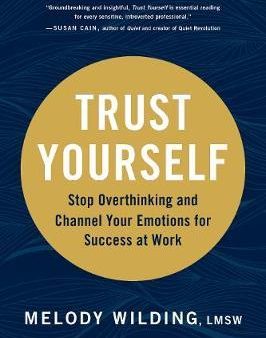 Trust Yourself: Stop Overthinking and Channel Your Emotions for Success at Work Online Hot Sale