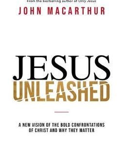 Jesus Unleashed : A New Vision of the Bold Confrontations of Christ and Why They Matter Online