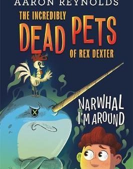 Incredibly Dead Pets of Rex Dexter #2: Narwhal I m Around Discount