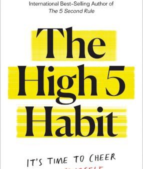 The High 5 Habit : It s Time to Cheer for Yourself For Discount