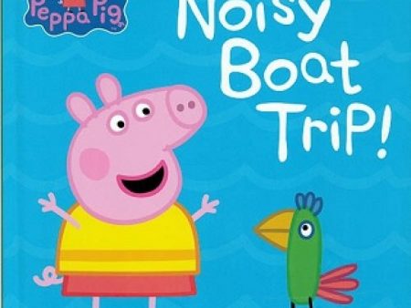 Peppa Pig : Peppa s Noisy Boat Trip Cheap