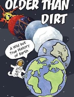 Older Than Dirt: A Wild but True History of Earth Online Hot Sale