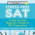 Stress-Free SAT : A Step-by-Step Beginner s Guide to SAT Preparation For Cheap