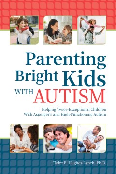 Parenting Bright Kids With Autism : Helping Twice-Exceptional Children With Asperger s and High-Functioning Autism on Sale