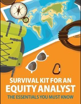 Survival Kit for an Equity Analyst : The Essentials You Must Know Supply