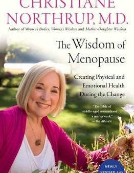 The Wisdom of Menopause : Creating Physical and Emotional Health During the Change (4th Edition) Online Sale