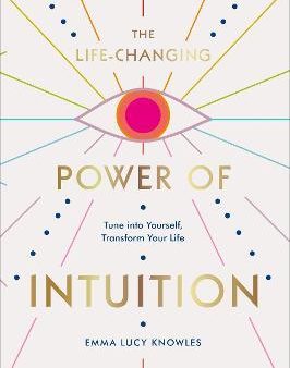 The Life-Changing Power of Intuition : Tune into Yourself, Transform Your Life For Discount