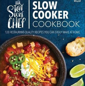 The Stay-at-Home Slow Cooker Cookbook : 120 Restaurant-Quality Recipes You Can Easily Make at Home For Sale