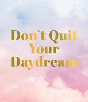 Don t Quit Your Daydream: Inspiration for Daydream Believers Sale