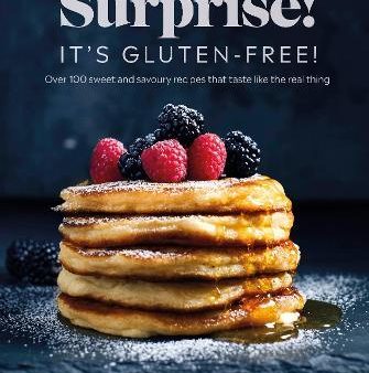 Surprise! It s Gluten-free! : Over 100 Sweet And Savoury Recipes That Taste Like The Real Thing Cheap