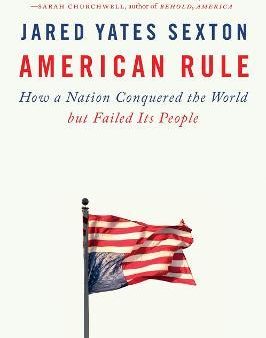 American Rule : How a Nation Conquered the World but Failed Its People Discount