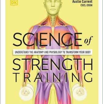 Science of Strength Training: Understand the anatomy and physiology to transform your body on Sale