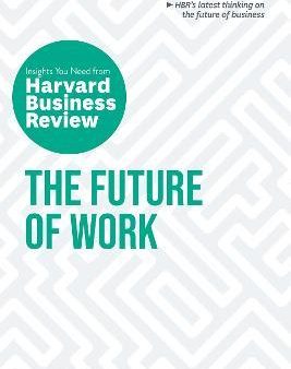 The Future of Work: The Insights You Need from Harvard Business Review For Cheap