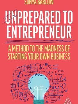 Unprepared to Entrepreneur : A Method to the Madness of Starting Your Own Business Sale