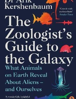 The Zoologist s Guide to the Galaxy : What Animals on Earth Reveal about Aliens - and Ourselves Online