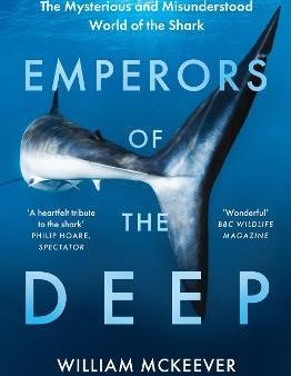 Emperors of the Deep : The Mysterious and Misunderstood World of the Shark Online Sale