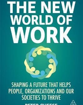 The New World of Work : Shaping a Future that Helps People, Organizations and Our Societies to Thrive Online Sale