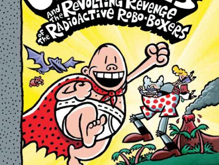 Captain Underpants #10: Revolting Revenge of the Radioactive Robo-Boxers (Color Edition) Online