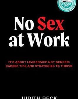 No Sex at Work : It s about leadership not gender: Career tips and strategies to thrive Fashion