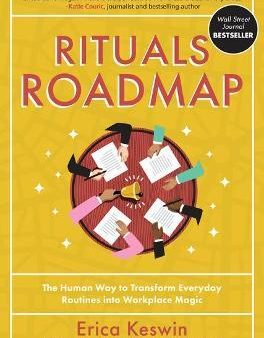 Rituals Roadmap: The Human Way To Transform Everyday Routines Into Workplace Magic For Cheap