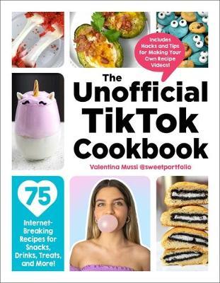 The Unofficial TikTok Cookbook : 75 Internet-Breaking Recipes for Snacks, Drinks, Treats, and More! Cheap