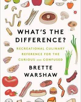 What s the Difference? : Recreational Culinary Reference for the Curious and Confused Hot on Sale