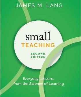 Small Teaching : Everyday Lessons from the Science of Learning, 2E on Sale