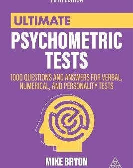 Ultimate Psychometric Tests : 1000 Questions and Answers for Verbal, Numerical, and Personality Tests, 5E For Cheap