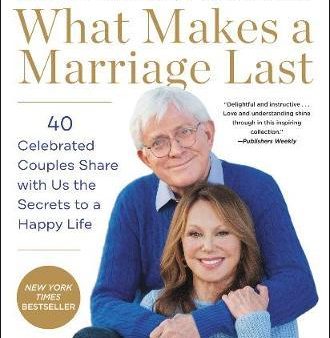 What Makes a Marriage Last : 40 Celebrated Couples Share with Us the Secrets to a Happy Life Online Sale