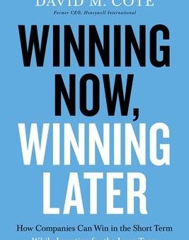 Winning Now, Winning Later : How Companies Can Succeed in the Short Term While Investing for the Long Term Sale