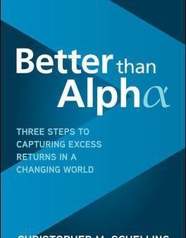 Better than Alpha: Three Steps to Capturing Excess Returns in a Changing World For Cheap