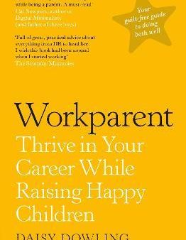 Workparent: Thrive in Your Career While Raising Happy Children Sale