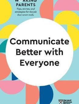 Communicate Better with Everyone (HBR Working Parents Series) Fashion