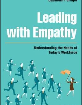 Leading with Empathy : Understanding the Needs of Today s Workforce on Sale