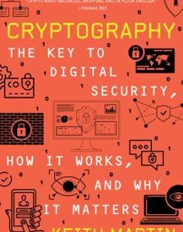 Cryptography : The Key to Digital Security, How It Works, and Why It Matters Hot on Sale