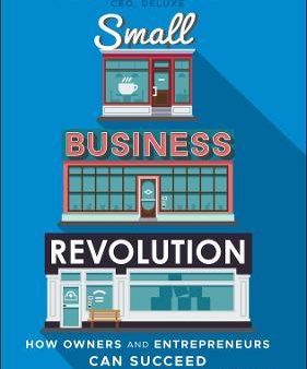 Small Business Revolution : How Owners and Entrepreneurs Can Succeed Online Hot Sale