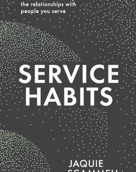 Service Habits : Small steps to strengthen the relationships with people you service Hot on Sale