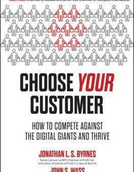 Choose Your Customer: How to Compete Against the Digital Giants and Thrive Supply