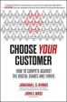 Choose Your Customer: How to Compete Against the Digital Giants and Thrive Supply