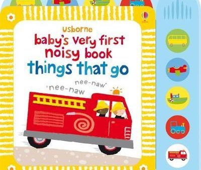 Usborne Baby s Very First Noisy Book: Things That Go Online now