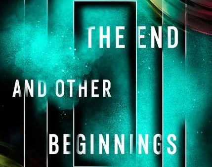 The End and Other Beginnings: Stories from the Future Online now