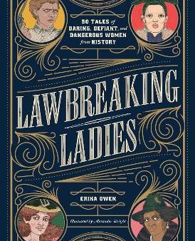 Lawbreaking Ladies: 50 Tales of Daring, Defiant, and Dangerous Women from History Online Sale