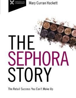 The Sephora Story : The Retail Success You Can t Makeup Online now